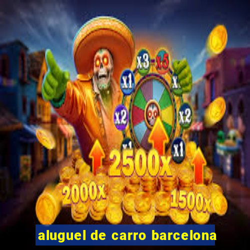 aluguel de carro barcelona